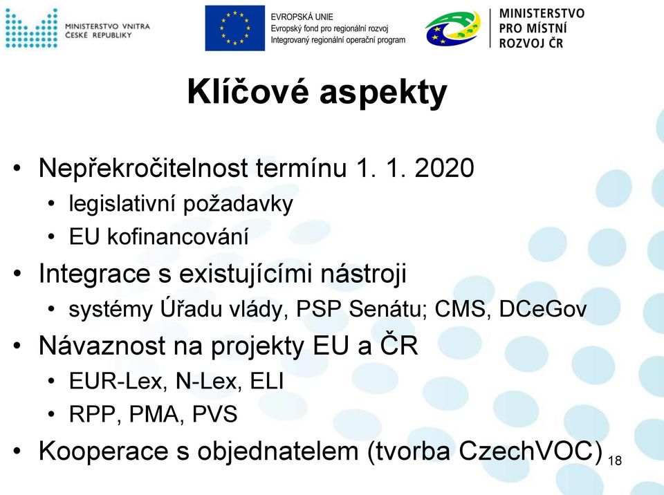 existujícími nástroji systémy Úřadu vlády, PSP Senátu; CMS, DCeGov