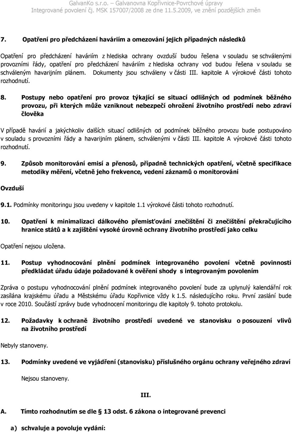 Postupy nebo opatření pro provoz týkající se situací odlišných od podmínek běžného provozu, při kterých může vzniknout nebezpečí ohrožení životního prostředí nebo zdraví člověka V případě havárií a