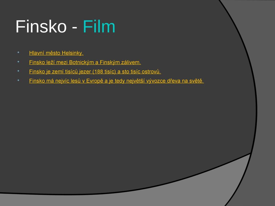 Finsko je zemí tisíců jezer (188 tisíc) a sto tisíc