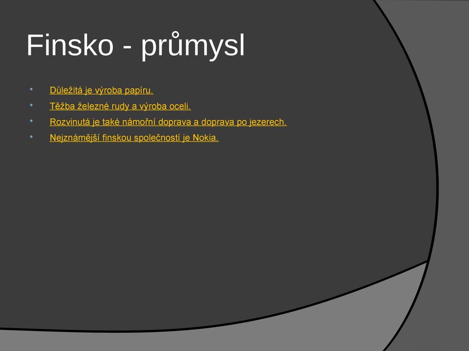 Rozvinutá je také námořní doprava a doprava