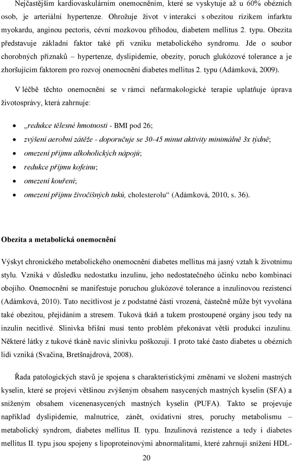 Obezita představuje základní faktor také při vzniku metabolického syndromu.