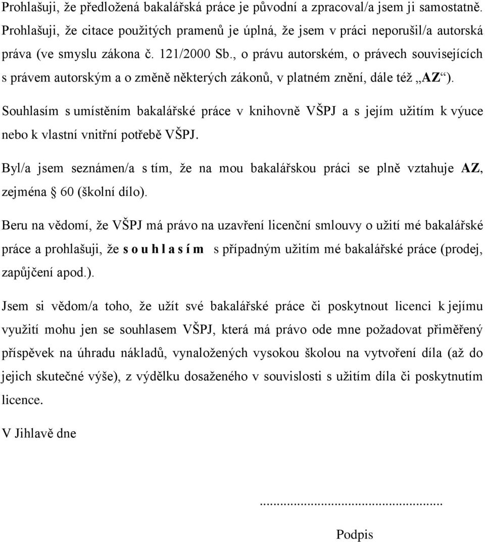 , o právu autorském, o právech souvisejících s právem autorským a o změně některých zákonů, v platném znění, dále též AZ ).