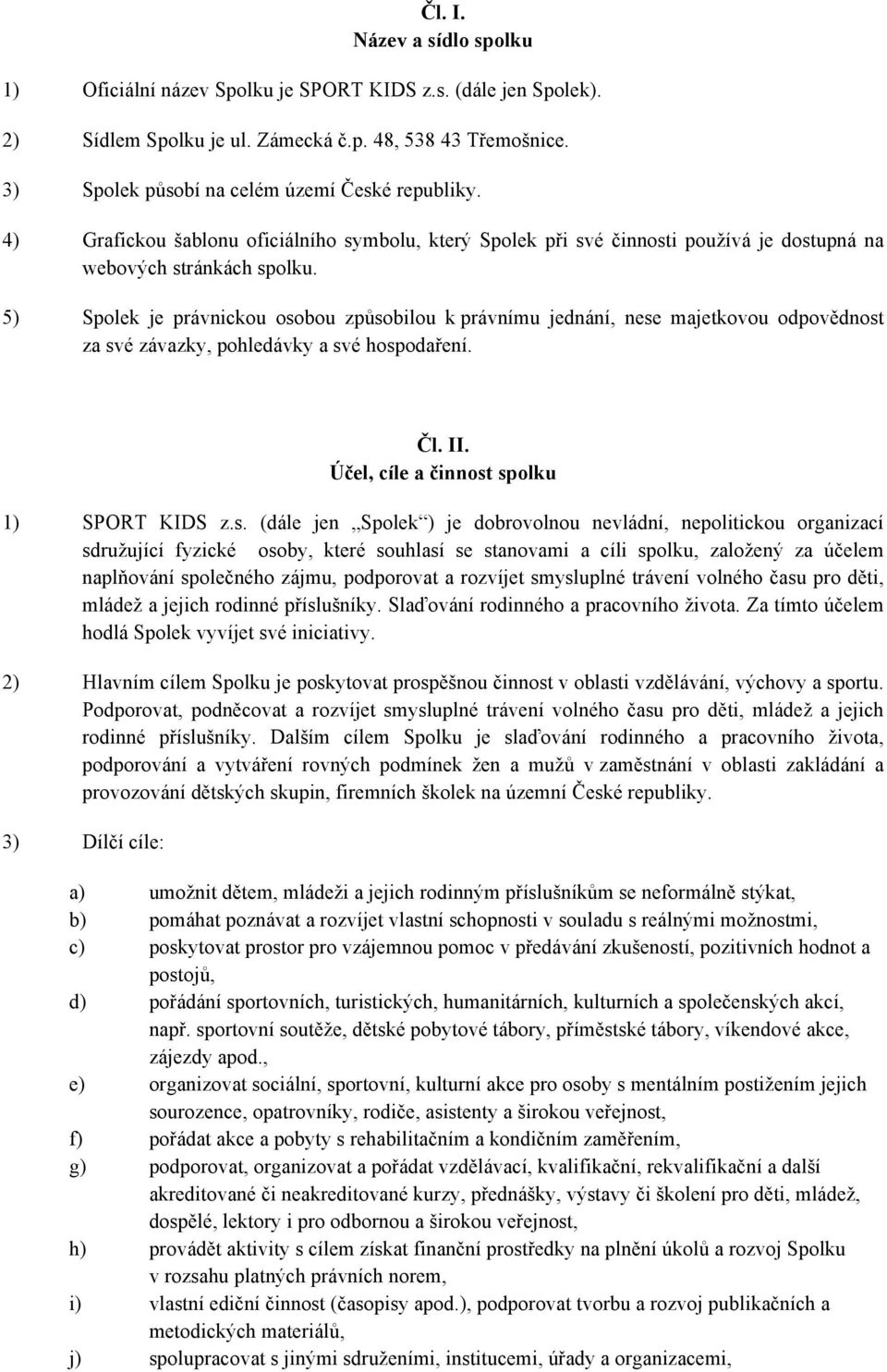 5) Spolek je právnickou oso