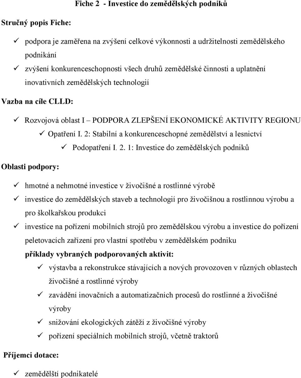 2: Stabilní a konkurenceschopné zemědělství a lesnictví Podopatření I. 2.