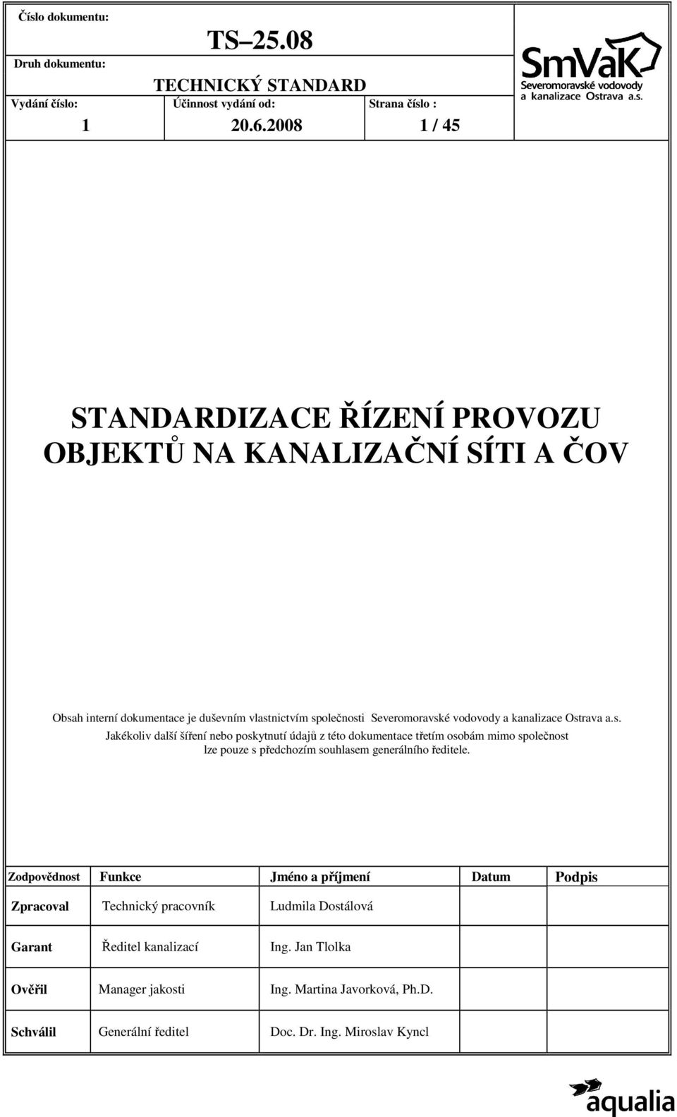 Ostrava a.s. Jakékoliv další šíření nebo poskytnutí údajů z této dokumentace třetím osobám mimo společnost lze pouze s předchozím souhlasem generálního ředitele.