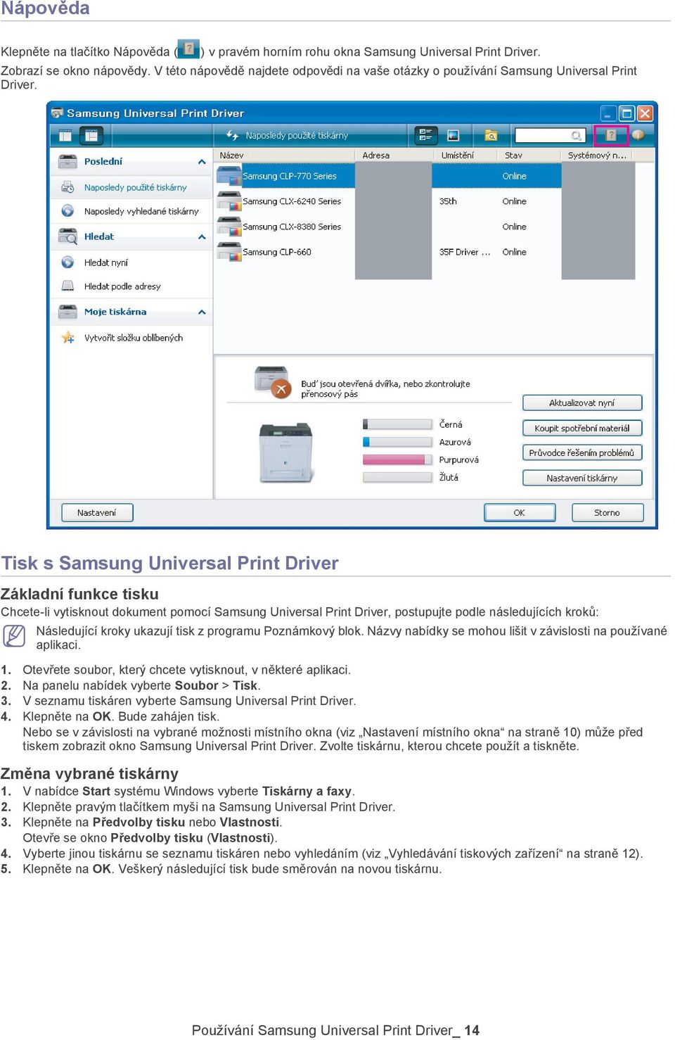 Tisk s Samsung Universal Print Driver Základní funkce tisku Chcete-li vytisknout dokument pomocí Samsung Universal Print Driver, postupujte podle následujících kroků: Následující kroky ukazují tisk z