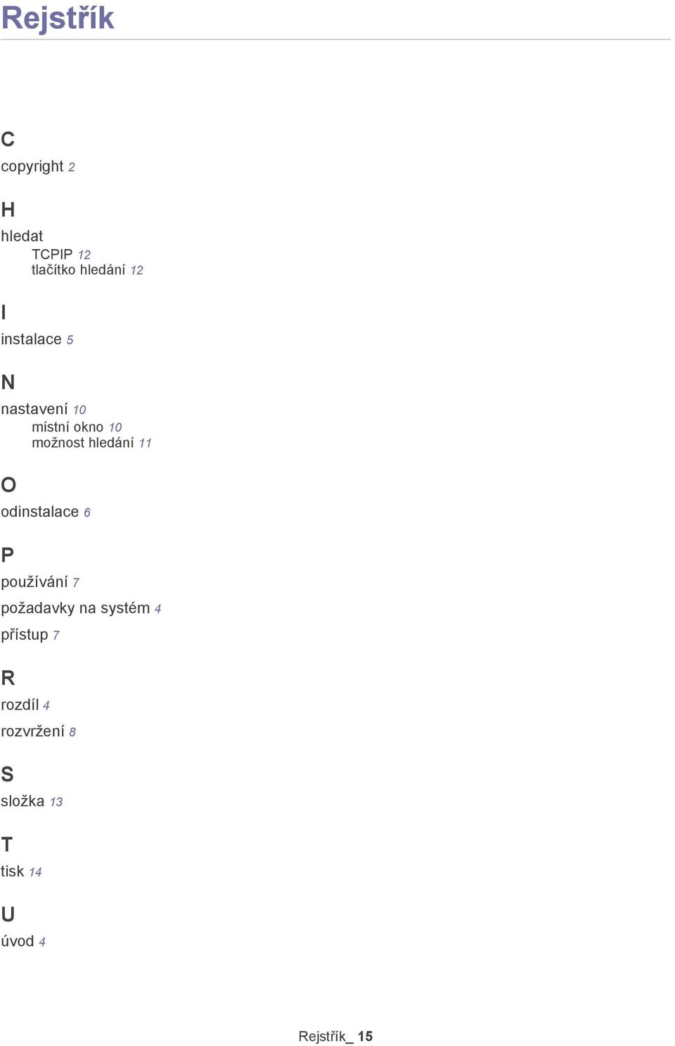 odinstalace 6 P používání 7 požadavky na systém 4 přístup 7 R