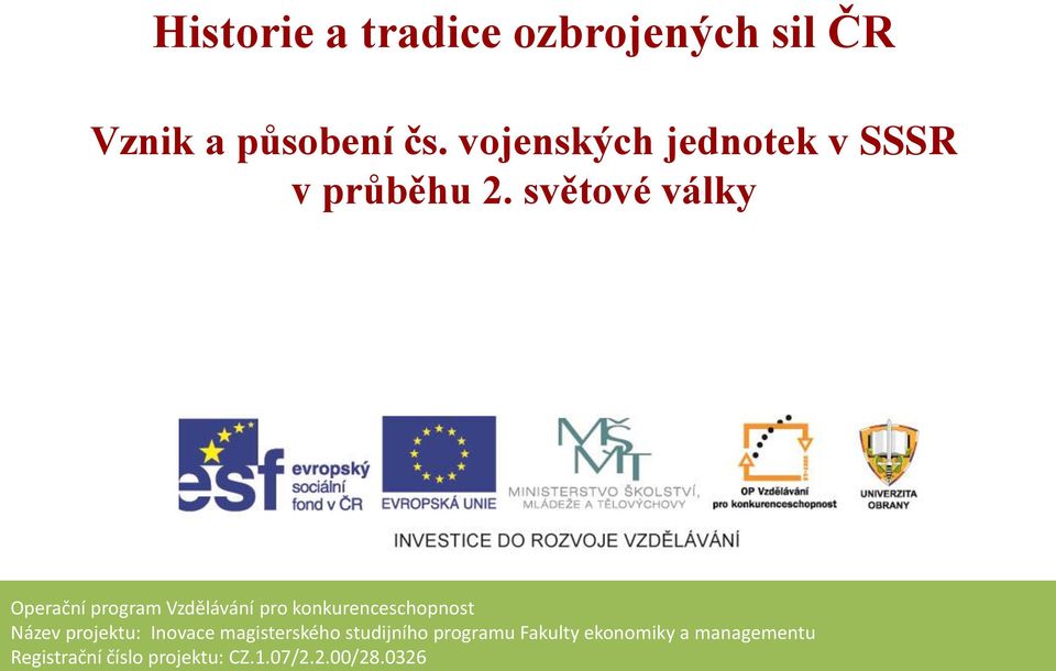 světové války Operační program Vzdělávání pro konkurenceschopnost Název