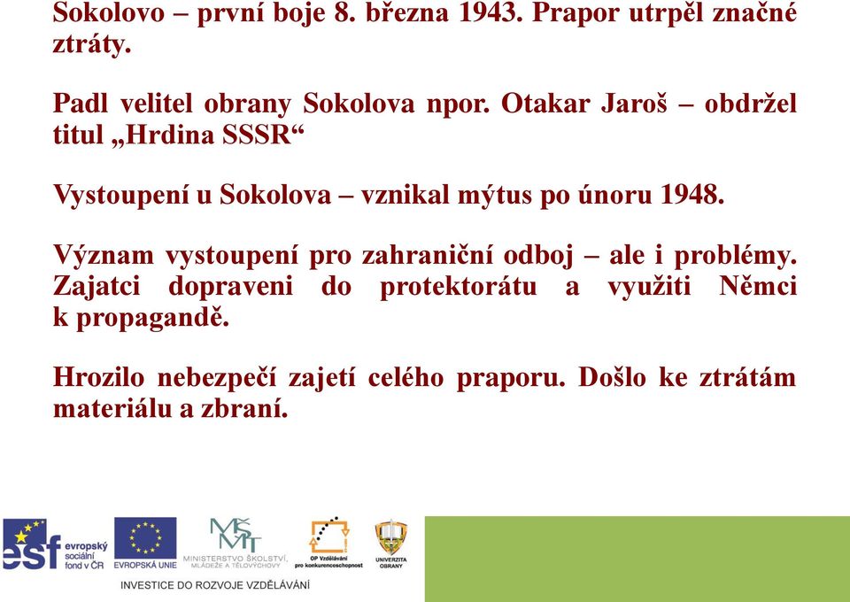 Otakar Jaroš obdržel titul Hrdina SSSR Vystoupení u Sokolova vznikal mýtus po únoru 1948.