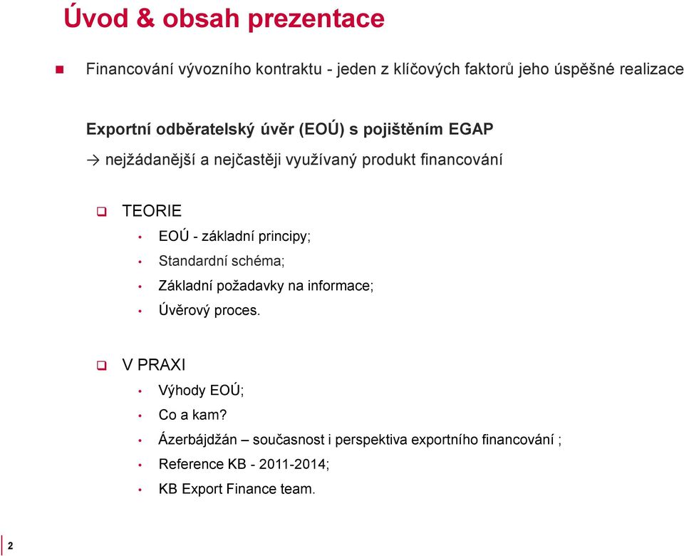 EOÚ - základní principy; Standardní schéma; Základní požadavky na informace; Úvěrový proces.