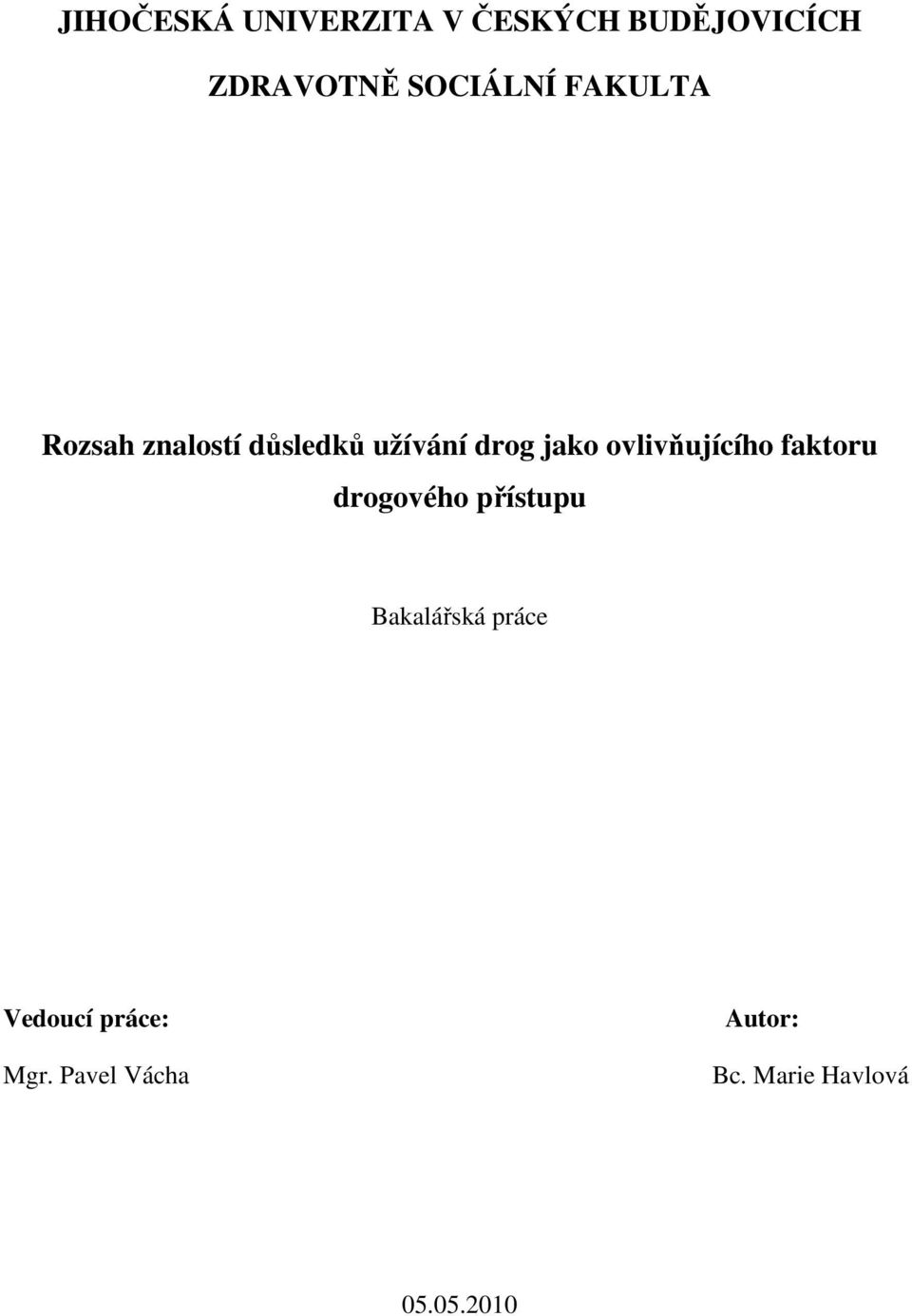 ovlivňujícího faktoru drogového přístupu Bakalářská práce