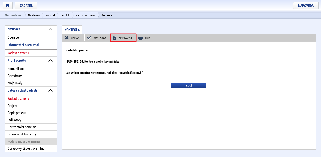1.3 Finalizace žádosti o změnu Finalizaci lze spustit z libovolné obrazovky ŽoZ.