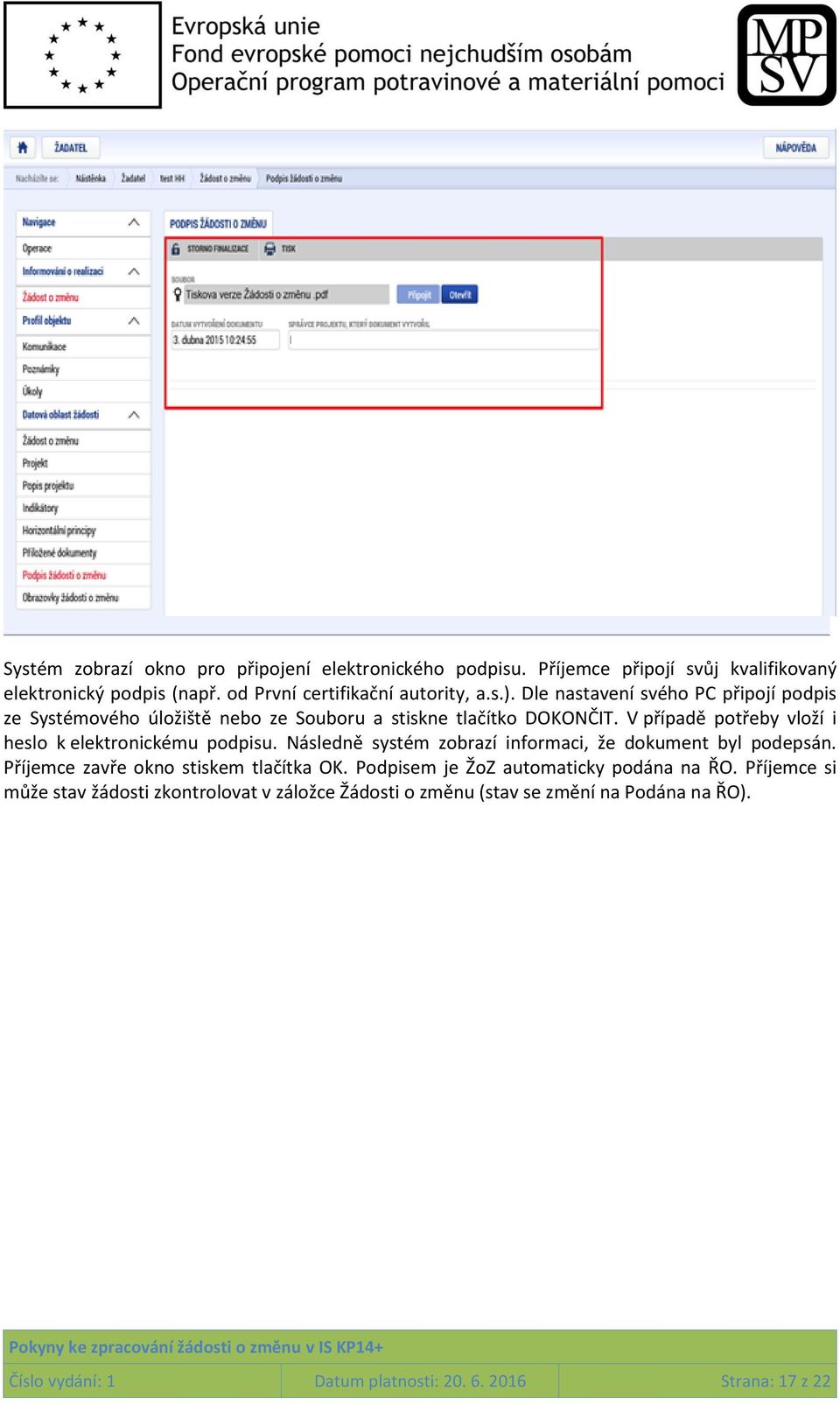 V případě potřeby vloží i heslo k elektronickému podpisu. Následně systém zobrazí informaci, že dokument byl podepsán.