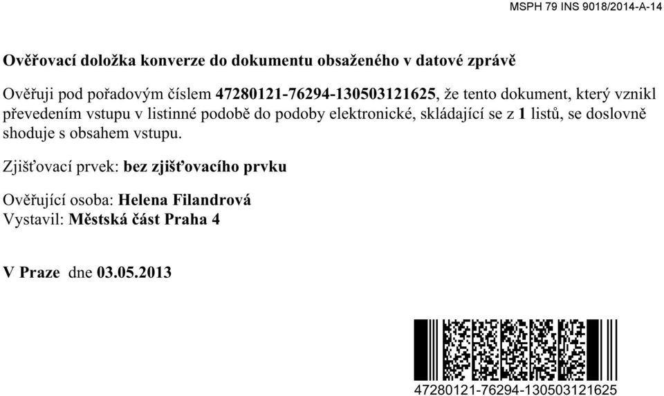 elektronické, skládající se z 1 listů, se doslovně shoduje s obsahem vstupu.