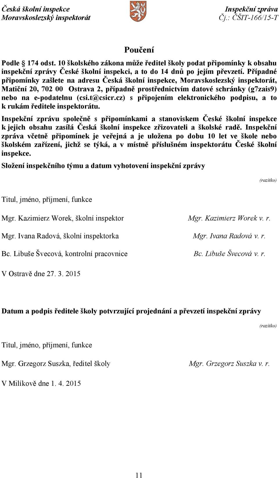 cz) s připojením elektronického podpisu, a to k rukám ředitele inspektorátu.