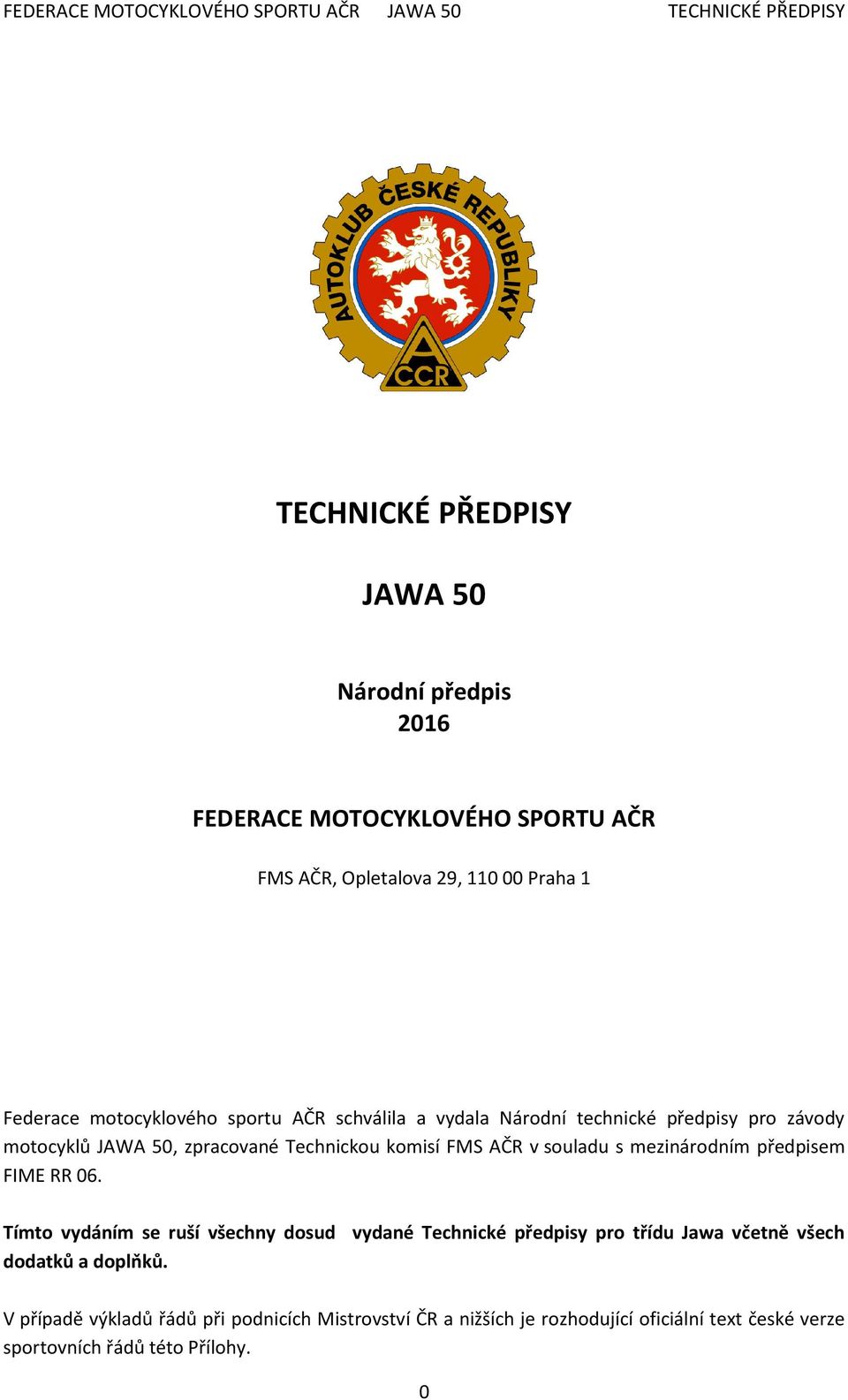 souladu s mezinárodním předpisem FIME RR 06.