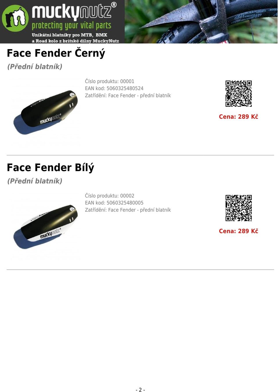 Cena: 289 Kč Face Fender Bílý Číslo produktu: 00002 EAN