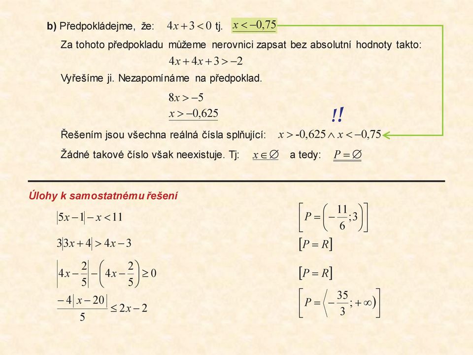 Nezapomínáme na předpoklad. 8x> - >-,62 x!