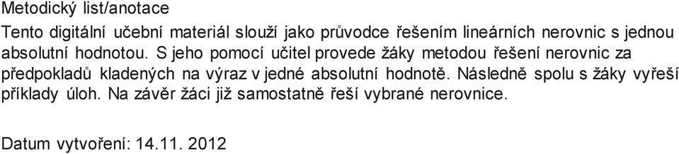 S jeho pomocí učitel provede žáky metodou řešení nerovnic za předpokladů kladených na výraz v