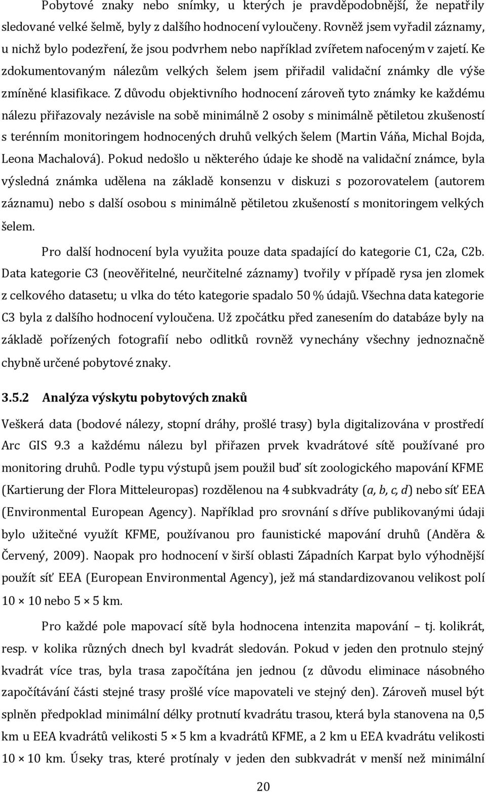 Ke zdokumentovaným nálezům velkých šelem jsem přiřadil validační známky dle výše zmíněné klasifikace.