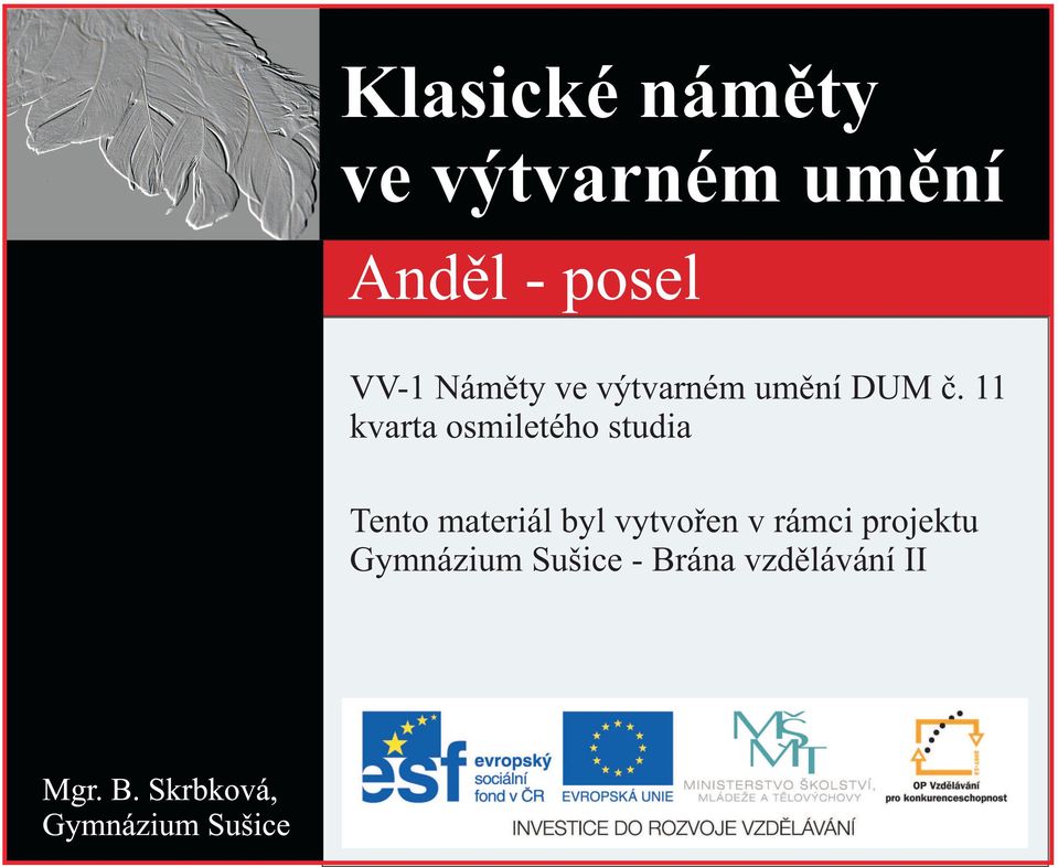 11 kvarta osmiletého studia Tento