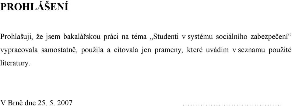 vypracovala samostatně, použila a citovala jen