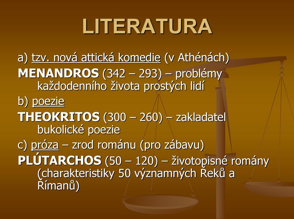 každodenního života prostých lidí b) poezie THEOKRITOS (300 260)