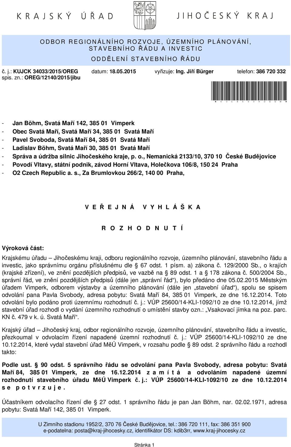 : OREG/12140/2015/jibu *KUCBX00HDGGW* - Jan Böhm, Svatá Maří 142, 385 01 Vimperk - Obec Svatá Maří, Svatá Maří 34, 385 01 Svatá Maří - Pavel Svoboda, Svatá Maří 84, 385 01 Svatá Maří - Ladislav Böhm,