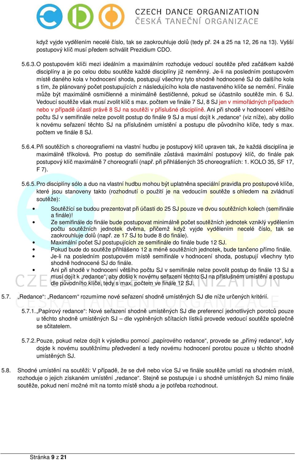 O postupovém klíči mezi ideálním a maximálním rozhoduje vedoucí soutěže před začátkem každé disciplíny a je po celou dobu soutěže každé disciplíny již neměnný.
