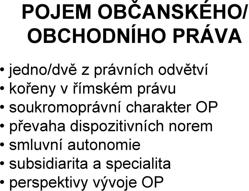 soukromoprávní charakter OP převaha dispozitivních