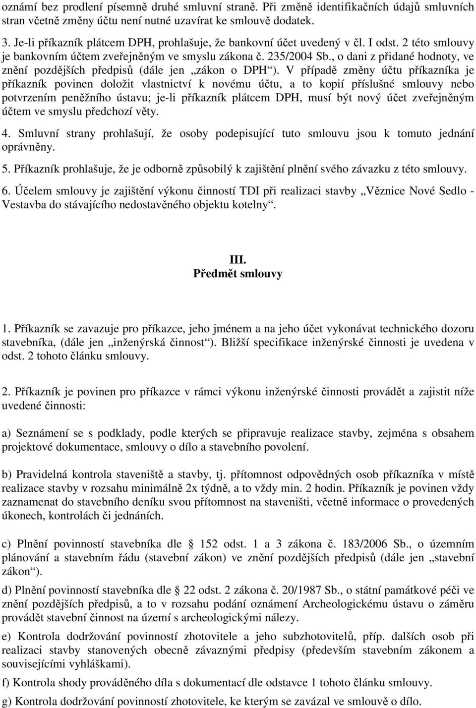 , o dani z přidané hodnoty, ve znění pozdějších předpisů (dále jen zákon o DPH ).