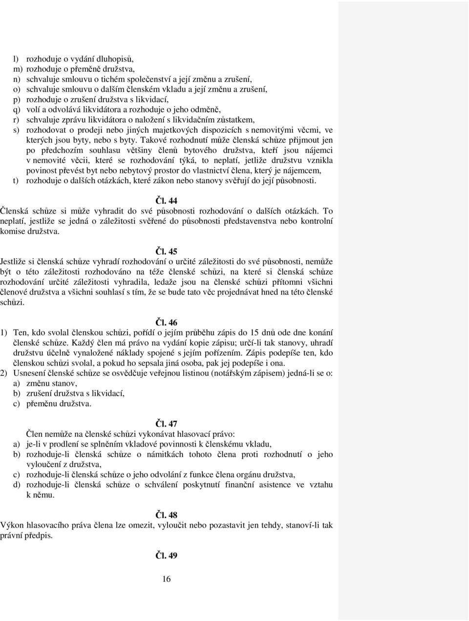 prodeji nebo jiných majetkových dispozicích s nemovitými věcmi, ve kterých jsou byty, nebo s byty.