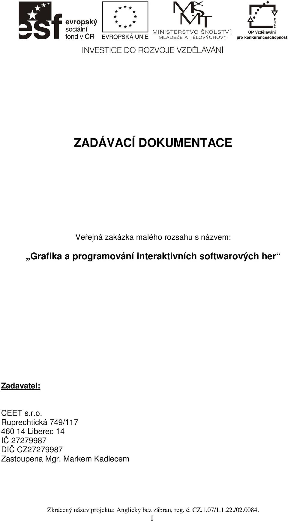 her Zadavatel: CEET s.r.o.