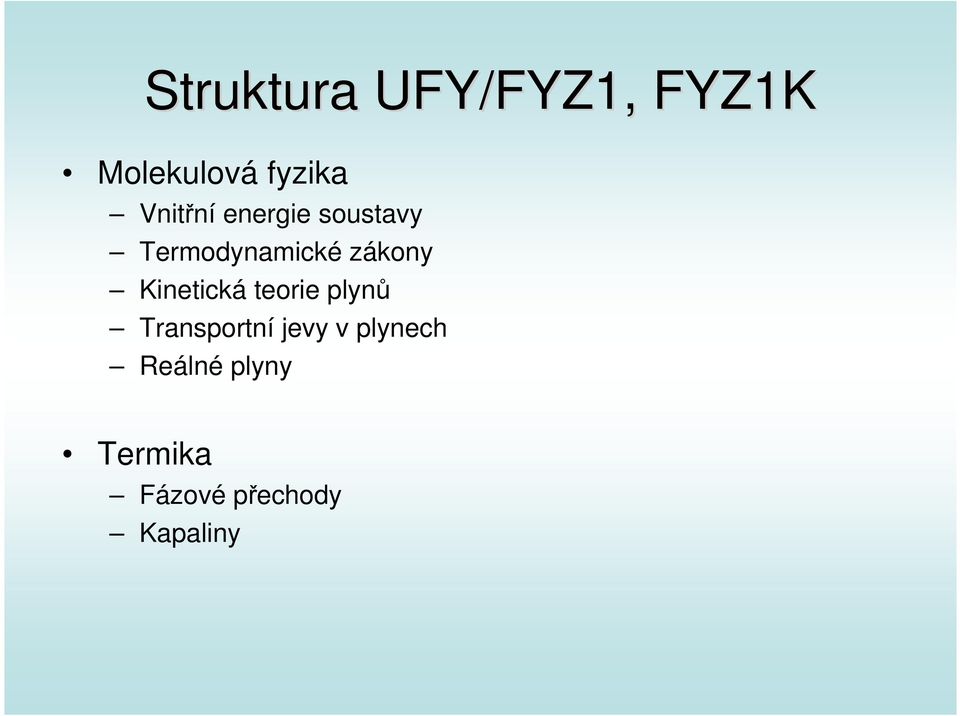 Kinetická teorie plynů Transportní jevy v