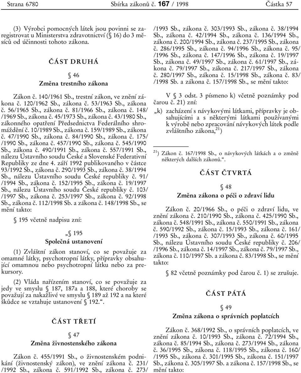 za 0 0kona. C 0 3 A 0 0 ST DRUHA 0 0 ģ 46 Zme 0 3na trestn 0 1 0 0ho za 0 0kona Za 0 0kon c 0 3. 140/1961 Sb., trestn 0 1 0 0 za 0 0kon, ve zne 0 3n 0 1 0 0 za 0 0kona c 0 3. 120/1962 Sb.