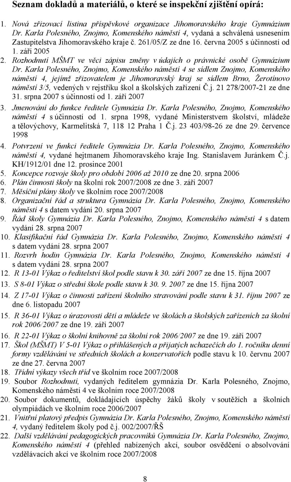 Rozhodnutí MŠMT ve věci zápisu změny v údajích o právnické osobě Gymnázium Dr.
