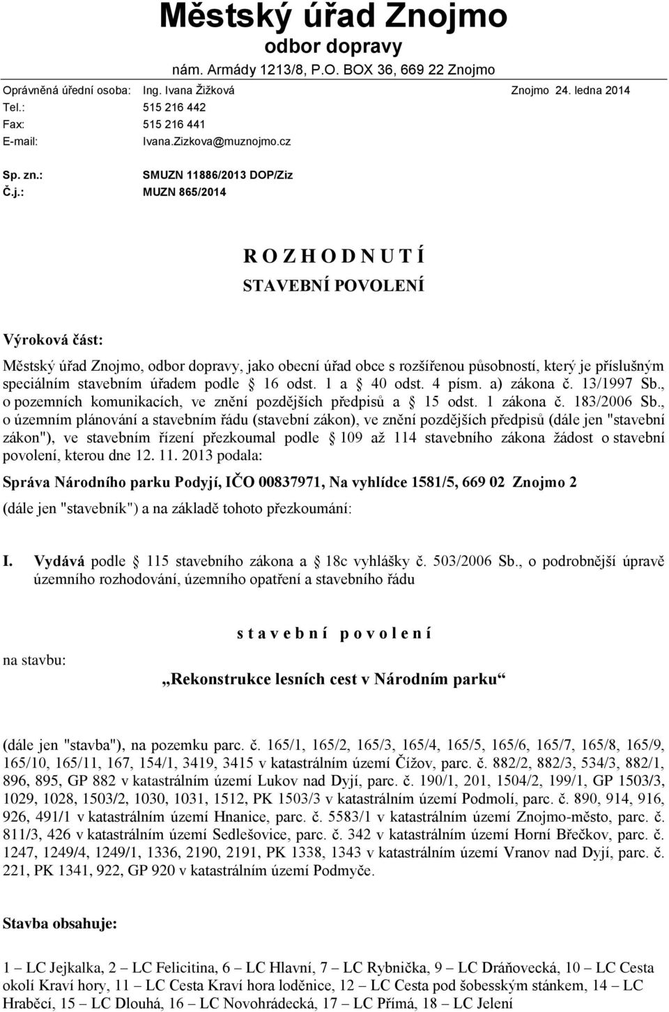 o 24. ledna 2014 Sp. zn.: SMUZN 11886/2013 DOP/Ziz Č.j.