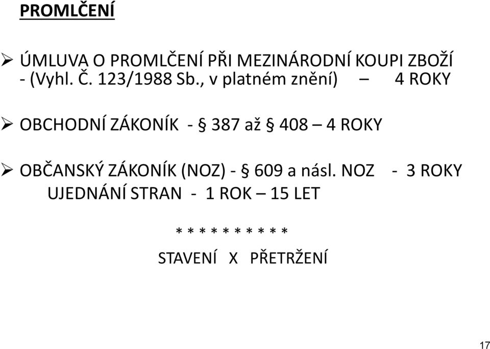 , v platném znění) 4 ROKY OBCHODNÍ ZÁKONÍK - 387 až 408 4 ROKY