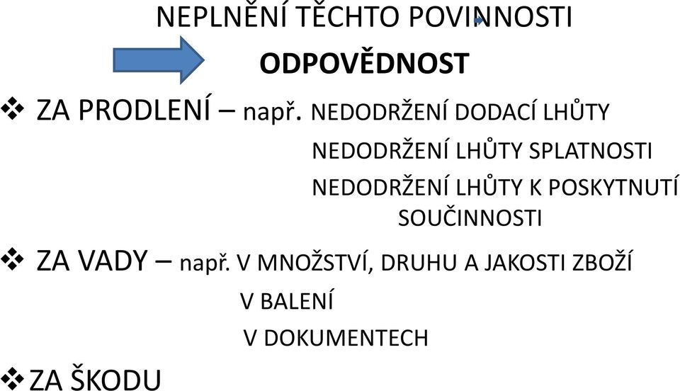 NEDODRŽENÍ LHŮTY K POSKYTNUTÍ SOUČINNOSTI ZA VADY např.