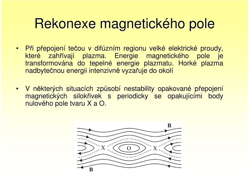 Horké plazma nadbytečnou energii intenzivně vyzařuje do okolí V některých situacích způsobí