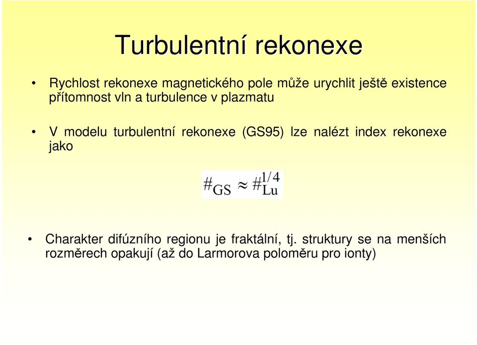(GS95) lze nalézt index rekonexe jako Charakter difúzního regionu je fraktální,