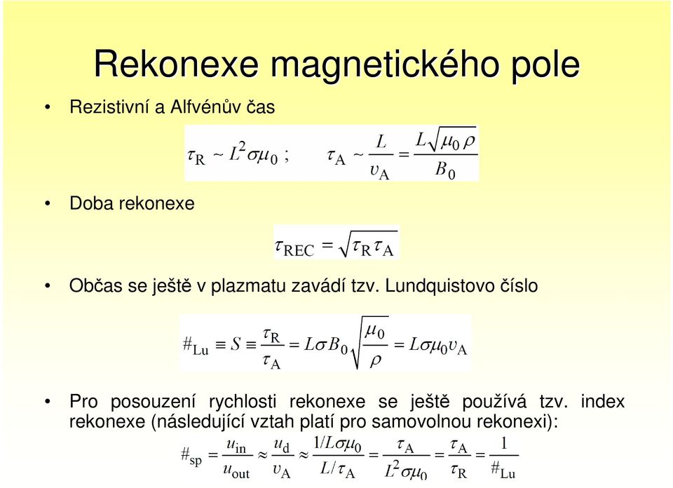 Lundquistovo číslo Pro posouzení rychlosti rekonexe se ještě