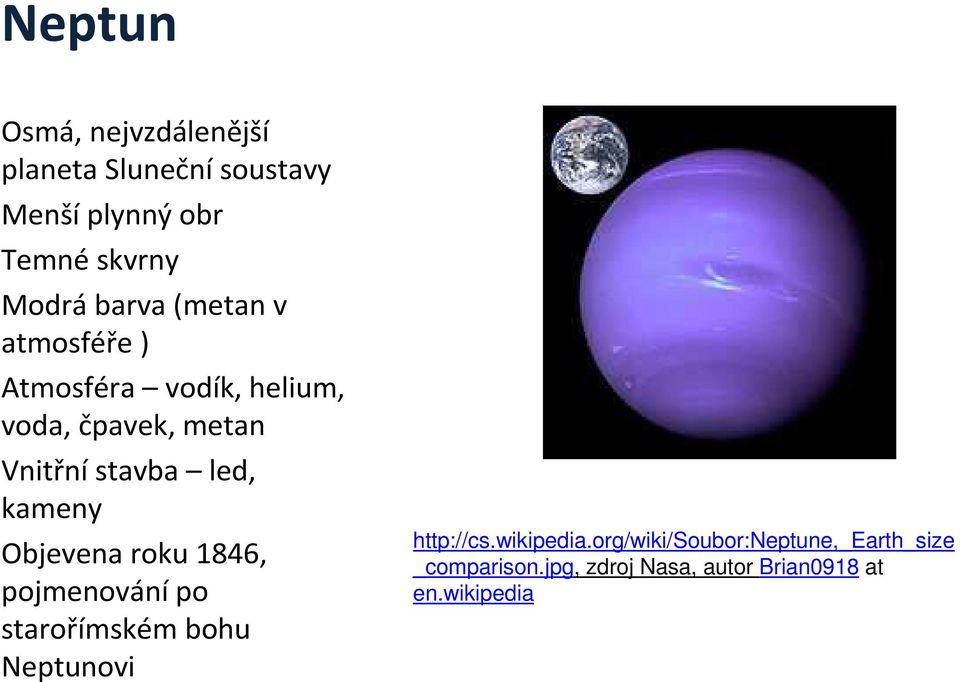 led, kameny Objevena roku 1846, pojmenovánípo starořímském bohu Neptunovi http://cs.
