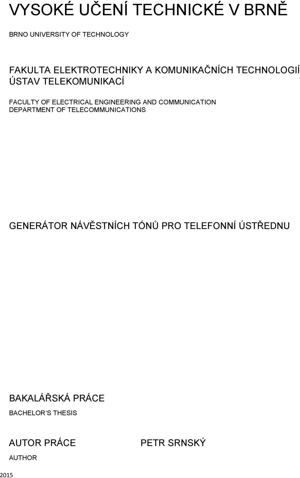 AND COMMUNICATION DEPARTMENT OF TELECOMMUNICATIONS GENERÁTOR NÁVĚSTNÍCH TÓNŮ PRO