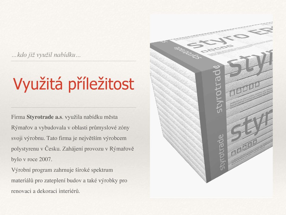 vyu ila nab dku m sta R ma ov a vybudovala v oblasti pr myslov zóny svoji v robnu.