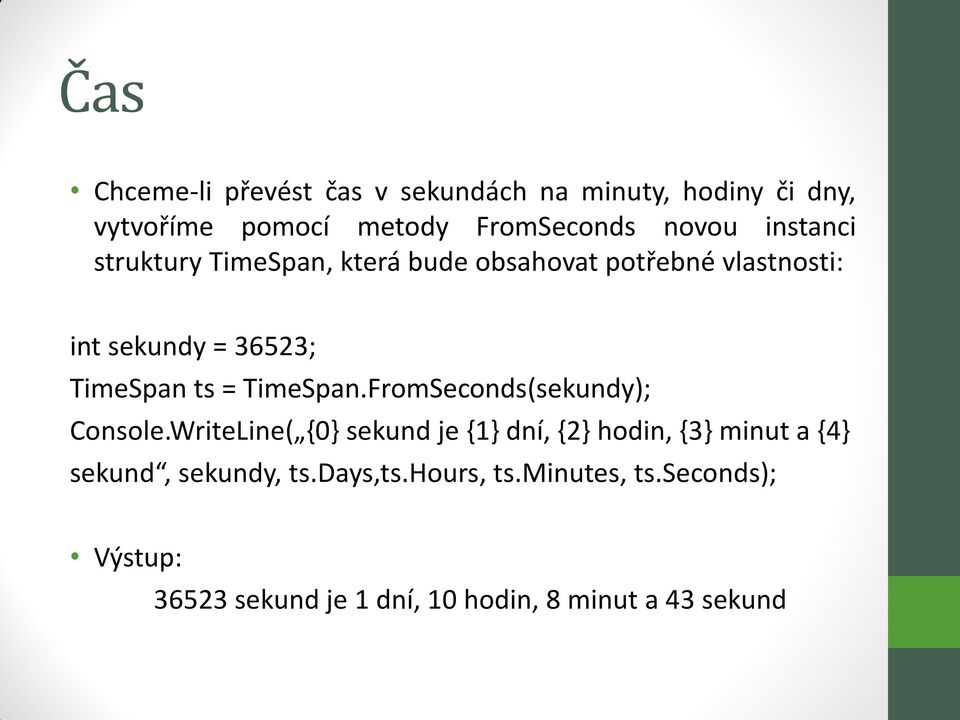 TimeSpan.FromSeconds(sekundy); Console.