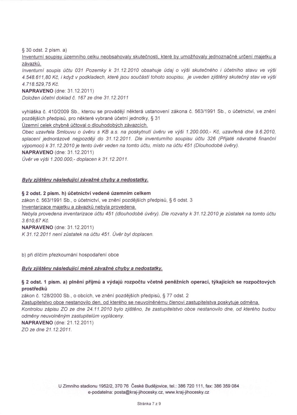 Doložen účetní doklad č. 167 ze dne 31.12.2011 vyhláška č. 410/2009 Sb., kterou se provádějí některá ustanovení zákona č. 563/1991 Sb.