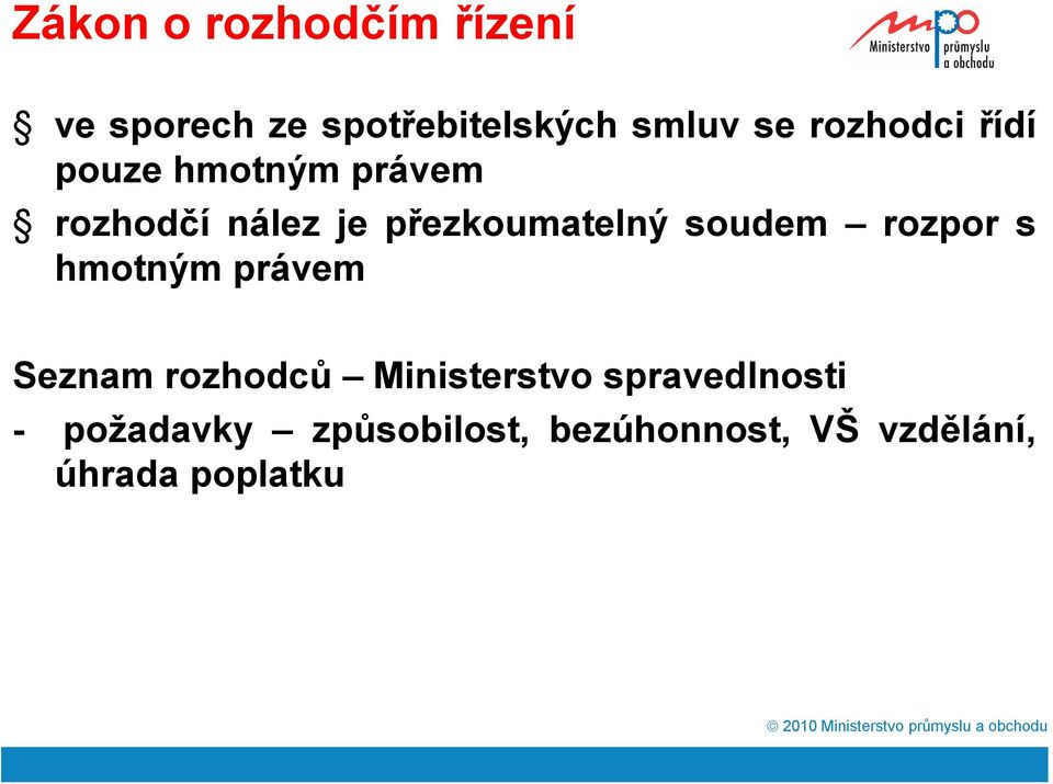 soudem rozpor s hmotným právem Seznam rozhodců Ministerstvo