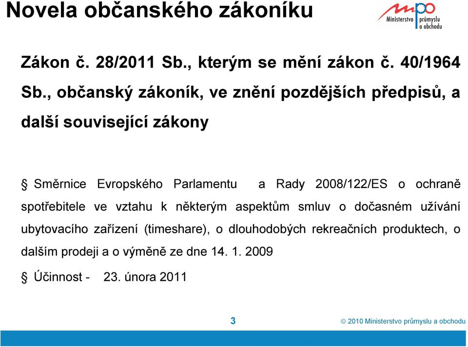 Parlamentu a Rady 2008/122/ES o ochraně spotřebitele ve vztahu k některým aspektům smluv o dočasném