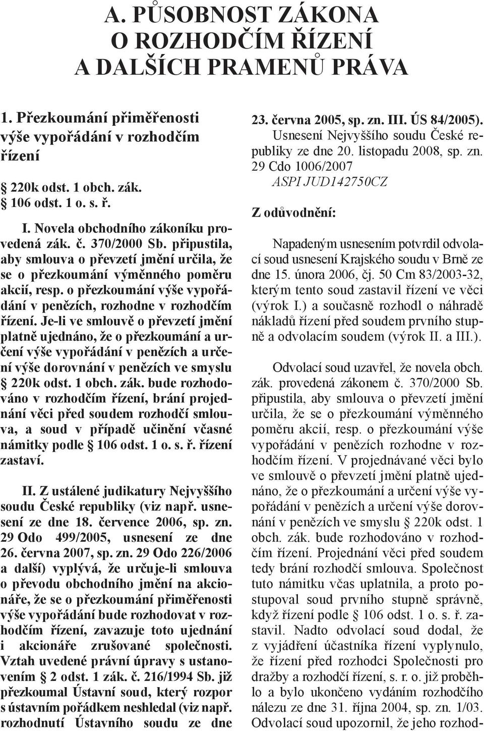 o přezkoumání výše vypořádání v penězích, rozhodne v rozhodčím řízení.